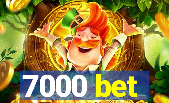 7000 bet